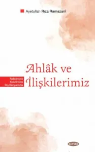 Ahlâk ve İlişkilerimiz