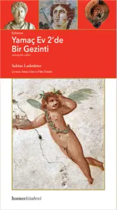 Ephesos Yamaç Ev 2'de Bir Gezinti; Arkeolojik Rehber