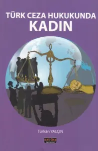Türk Ceza Hukukunda Kadın