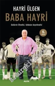 Baba Hayri: Gollerin Efendisi, Futbolun Beyefendisi -