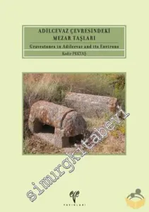 Adilcevaz Çevresindeki Mezar Taşları = Gravestones in Adilcevaz and its Environs -