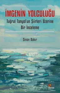 İmgenin Yolculuğu;Tuğrul Tanyol’un Şiirleri Üzerine Bir İnceleme
