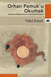 Orhan Pamuk'u Okumak: Kafası Karışmış Okur ve Modern Roman -        2004