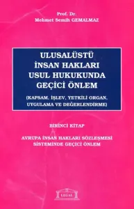 Ulusalüstü İnsan Hakları Usul Hukukunda Geçici Önlem, Cilt: 1