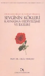 Hukuk-Ahlak-Hikmet-Dil ve Siyaset Yönleriyle Sevginin Kökleri