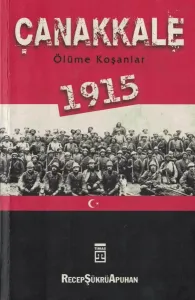 Çanakkale 1915 / Ölüme Koşanlar
