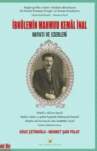 İbnülemin Mahmud Kemâl İnal Hayatı ve Eserleri