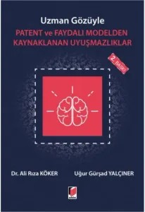 Patent ve Faydalı Modelden Kaynaklanan Uyuşmazlıklar