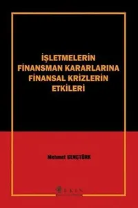 İşletmelerin Finansman Kararlarına Finansal Krizlerin Etkileri