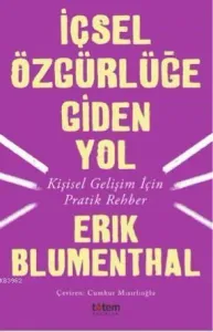 İçsel Özgürlüğe Giden Yol Kişisel Gelişim İçin Pratik Rehber