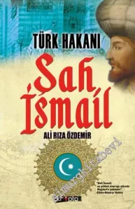 Türk Hakanı Şah İsmail -