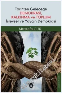 Tarihten Geleceğe Demokrasi Kalkınma ve Toplum İşlevsel ve Yaygın Demokrasi -         2022