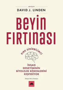 Beyin Fırtınası;Kırk Sinirbilimci İnsan Deneyiminin Biyolojik Kökenlerini Keşfediyor