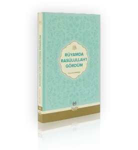 Rüyamda Rasulullahı Gördüm
