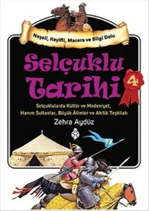 Selçuklu Tarihi - 4; Selçuklularda Kültür ve Medeniyet, Hanım Sultanlar, Büyük Âlimler ve Ahilik Teşkilatı
