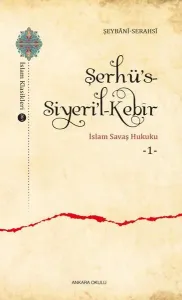Şerhü's - Siyeri'l - Kebîr;İslam Savaş Hukuku 1