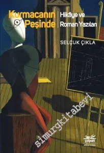 Kurmacanın Peşinde - Hikaye ve Roman Yazıları -         2019