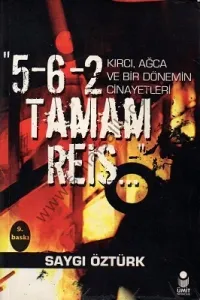 5-6-2 Tamam Reis... Kırcı, Ağca ve Bir Dönemin Cinayetleri