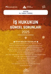 İş Hukukunun Güncel Sorunları - 2025