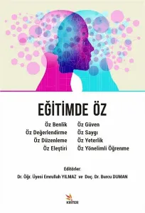 Eğitimde Öz - Öz Benlik, Öz Değerlendirme, Öz Düzenleme, Öz Eleştiri, Öz Güven; Öz Saygı, Öz Yeterlik, Öz Yönelimli Öğrenme