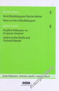 Hera Büyüktaşçıyan Üzerine Notlar = Notes On Hera Büyüktaşçıyan  - Pasifik'e Mektuplar ve Kurgusal Cevaplar = Letters To The Pacific and Fictional Replies -        2013