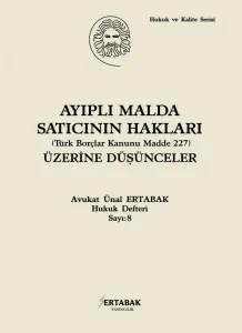 AYIPLI MALDA SATICININ HAKLARI (Türk Borçlar Kanunu Madde 227) ÜZERİNE DÜŞÜNCELER