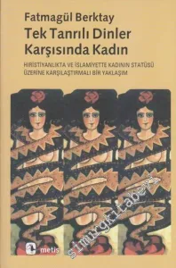 Tek Tanrılı Dinler Karşısında Kadın: Hıristiyanlık'ta ve İslamiyet'te Kadının Statüsüne Karşılaştırmalı Bir Yaklaşım -