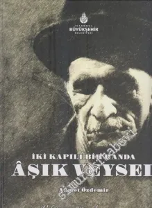 Aşık Veysel: İki Kapılı Bir Handa - Vefatının 40. yılı Anısına  -