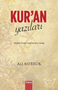 Kur'an Yazıları - Mushaf Öncesi Canlı Kur'an'ın İzinde