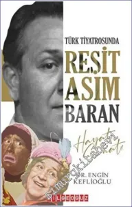 Türk Tiyatrosunda Reşit Asım Baran Hayatı Sanatı -         2023