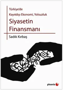 Siyasetin Finansmanı; Türkiye'de Kayıtdışı Ekonomi, Yolsuzluk