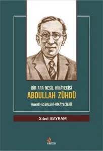 Bir Ara Nesil Hikayecisi Abdullah Zühdü Hayatı-Eserleri-Hikayeciliği