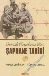 Osmanlı Arşivlerine Göre Şaphane Tarihi -        2021
