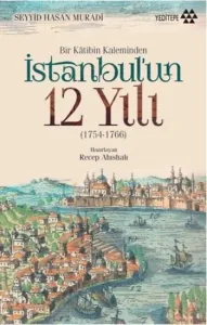 Bir Katibin Kaleminden İstanbul’un 12 Yılı