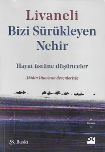 Bizi Sürükleyen Nehir - Hayat Üstüne Düşünceler