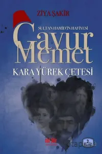 Sultan Hamid'in Hafiyesi Gavur Memed Kara Yürek Çetesi