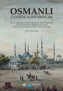 Osmanlı U¨zerine Konuşmalar
