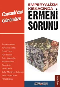 Emperyalizm Kıskacında Osmanlı'dan Günümüze  Ermeni Sorunu