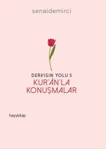 Dervişin Yolu- 5: Kur'ân'la Konuşmalar