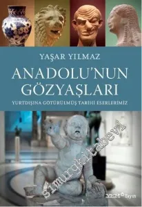 Anadolu'nun Gözyaşları: Yurtdışına Götürülmüş Tarihi Eserlerimiz -        2015
