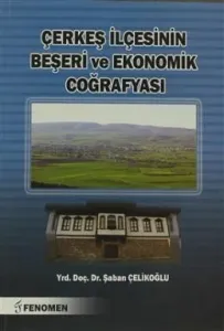 Çerkeş İlçesinin Beşeri ve Ekonomik Coğrafyası