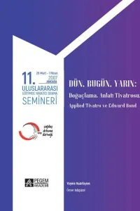 11. Uluslararası Eğitimde Yaratıcı Drama Semineri 28 Mart - 1 Nisan 2007;"dün, Bugün, Yarın" Doğaçlama, Anlatı Tiyatrosu