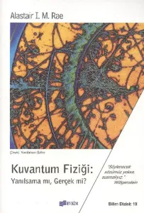 Kuvantum Fiziği: Yanılsama mı, Gerçek mi?