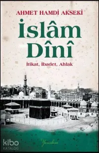 İslam Dini; İtikat, İbadet, Ahlak