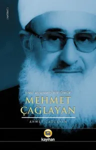 Mehmet Çağlayan; İlme Adanmış Bir Ömür