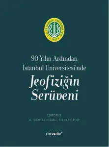 Jeofiziğin Serüveni; 90 Yılın Ardından İstanbul Üniversitesi'nde
