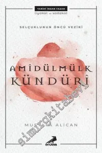 Selçuklunun Öncü Veziri Amidülmülk Kündüri -        2018