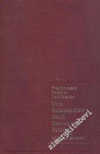 Tarihçeli - İzahlı - İçtihatlı Ceza Muhakemeleri Usulü Kanunu ve Tatbikatı  -