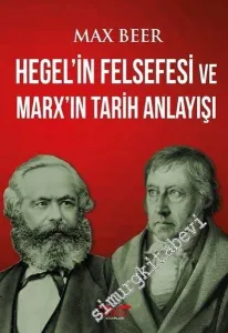 Hegel'in Felsefesi ve Marx'ın Tarih Anlayışı -         2017
