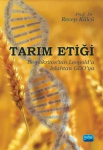 Tarım Etiği - Demokritos’tan Leopold’a, Islahtan Gdo’ya